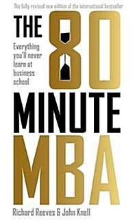 The 80 Minute MBA : Everything Youll Never Learn at Business School (Paperback)