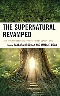 The Supernatural Revamped: From Timeworn Legends to Twenty-First-Century Chic (Paperback)
