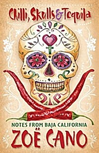 Chilli, Skulls & Tequila: Notes from Baja California (Paperback)