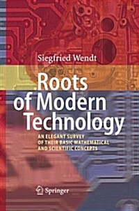 Roots of Modern Technology: An Elegant Survey of the Basic Mathematical and Scientific Concepts (Paperback, 2010)