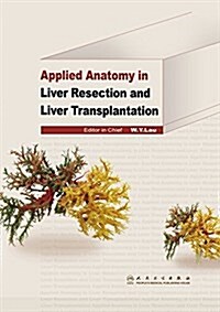 Applied Anatomy in Liver Resection and Liver Transplantation (Hardcover)