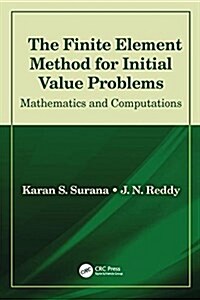 The Finite Element Method for Initial Value Problems : Mathematics and Computations (Hardcover)