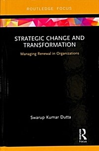Strategic Change and Transformation : Managing Renewal in Organisations (Hardcover)