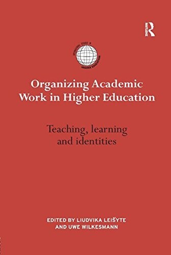 Organizing Academic Work in Higher Education : Teaching, learning and identities (Paperback)