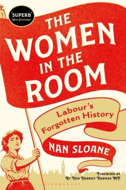 The Women in the Room : Labour’s Forgotten History (Hardcover)