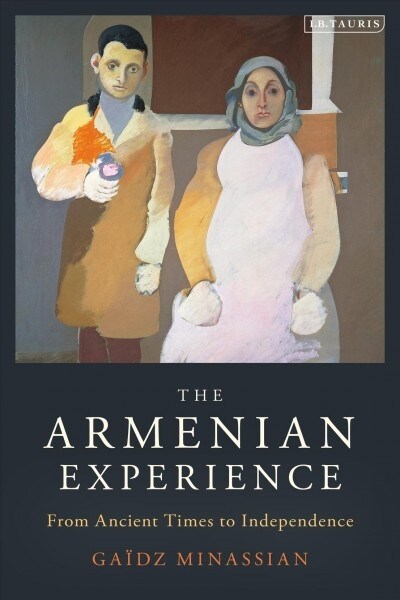 The Armenian Experience : From Ancient Times to Independence (Hardcover)