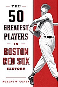 The 50 Greatest Players in Boston Red Sox History (Paperback, 2)