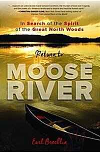 Return to Moose River: In Search of the Spirit of the Great North Woods (Paperback)