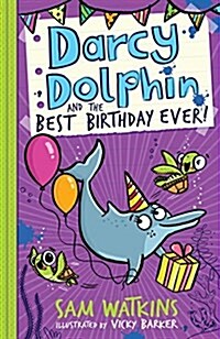 Darcy Dolphin and the Best Birthday Ever! (Paperback)