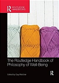 The Routledge Handbook of Philosophy of Well-Being (Paperback)