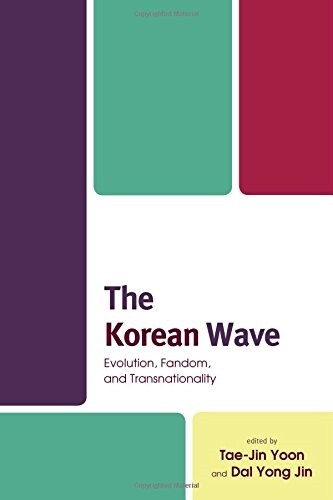 The Korean Wave: Evolution, Fandom, and Transnationality (Hardcover)