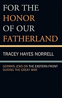 For the Honor of Our Fatherland: German Jews on the Eastern Front During the Great War (Hardcover)