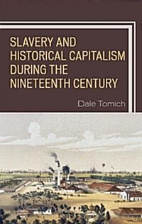 Slavery and Historical Capitalism During the Nineteenth Century (Hardcover)