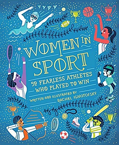 Women in Sport : Fifty Fearless Athletes Who Played to Win (Hardcover)
