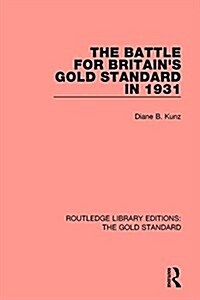 The Battle for Britains Gold Standard in 1931 (Hardcover)