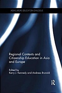 Regional Contexts and Citizenship Education in Asia and Europe (Paperback)