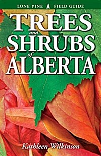 Trees and Shrubs of Alberta (Paperback)