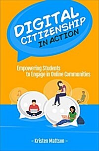 Digital Citizenship in Action: Empowering Students to Engage in Online Communities (Paperback)