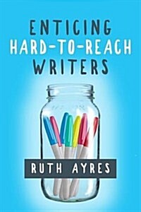 Enticing Hard-to-Reach Writers (Paperback)