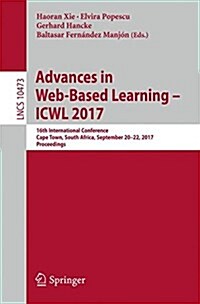 Advances in Web-Based Learning - Icwl 2017: 16th International Conference, Cape Town, South Africa, September 20-22, 2017, Proceedings (Paperback, 2017)