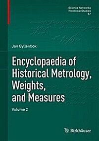 Encyclopaedia of Historical Metrology, Weights, and Measures: Volume 2 (Hardcover, 2018)