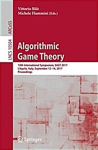 Algorithmic Game Theory: 10th International Symposium, Sagt 2017, LAquila, Italy, September 12-14, 2017, Proceedings (Paperback, 2017)