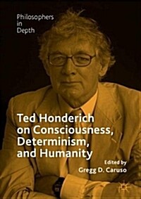 Ted Honderich on Consciousness, Determinism, and Humanity (Hardcover, 2018)