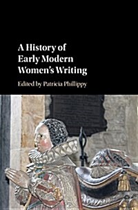 A History of Early Modern Womens Writing (Hardcover)