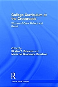 College Curriculum at the Crossroads : Women of Color Reflect and Resist (Hardcover)