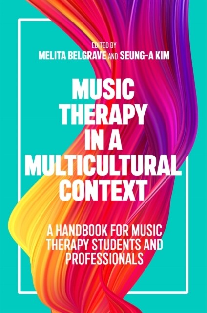 Music Therapy in a Multicultural Context : A Handbook for Music Therapy Students and Professionals (Paperback)
