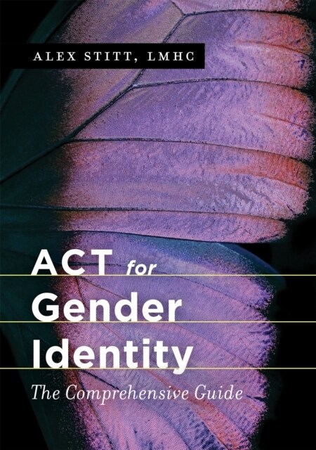 ACT for Gender Identity : The Comprehensive Guide (Paperback)