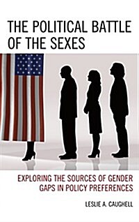 The Political Battle of the Sexes: Exploring the Sources of Gender Gaps in Policy Preferences (Paperback)