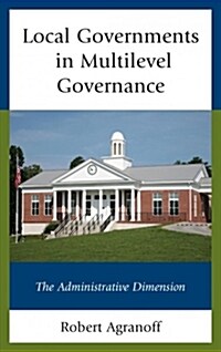 Local Governments in Multilevel Governance: The Administrative Dimension (Hardcover)