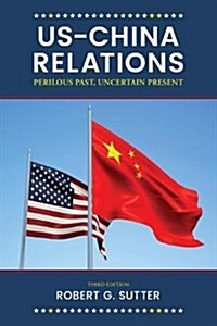 US-China Relations: Perilous Past, Uncertain Present, Third Edition (Hardcover, 3)