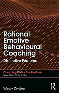 Rational Emotive Behavioural Coaching : Distinctive Features (Paperback)