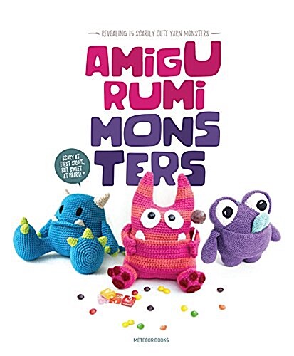 Amigurumi Monsters: Revealing 15 Scarily Cute Yarn Monsters (Paperback)