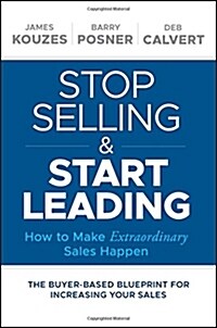 Stop Selling and Start Leading: How to Make Extraordinary Sales Happen (Hardcover)