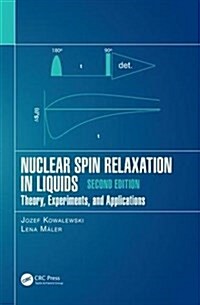 Nuclear Spin Relaxation in Liquids: Theory, Experiments, and Applications, Second Edition (Hardcover, 2)