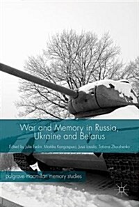 War and Memory in Russia, Ukraine and Belarus (Hardcover, 2017)