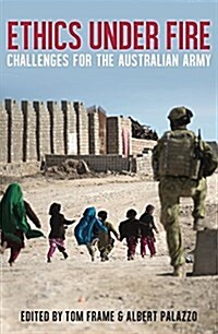 Ethics Under Fire: Challenges for the Australian Army (Paperback, None)