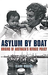 Asylum by Boat: Origins of Australias refugee policy (Paperback)