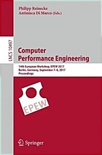 Computer Performance Engineering: 14th European Workshop, Epew 2017, Berlin, Germany, September 7-8, 2017, Proceedings (Paperback, 2017)
