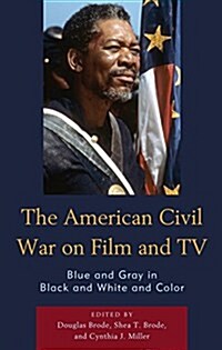 The American Civil War on Film and TV: Blue and Gray in Black and White and Color (Hardcover)
