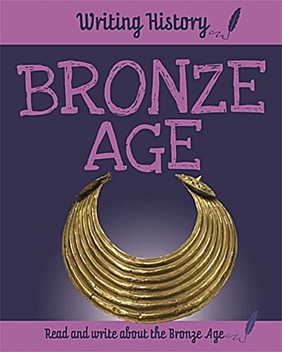 Writing History: Bronze Age (Hardcover, Illustrated ed)