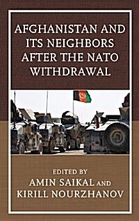 Afghanistan and Its Neighbors After the NATO Withdrawal (Paperback)