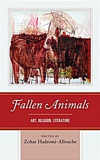 Fallen Animals: Art, Religion, Literature (Hardcover)