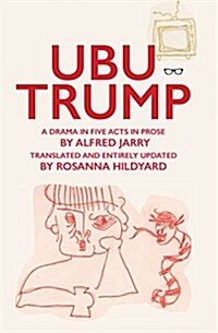 Ubu Trump: A Drama in Five Acts (Paperback)