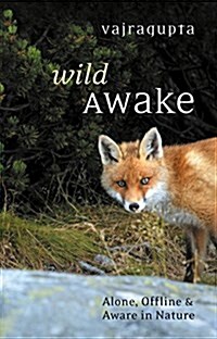 Wild Awake : Alone, Offline and Aware in Nature (Paperback)