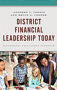 District Financial Leadership Today: Educational Excellence Tomorrow (Hardcover)