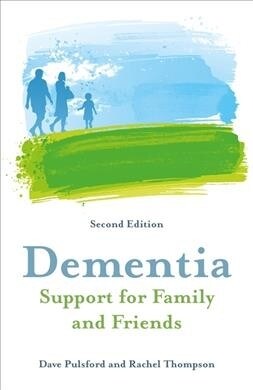 Dementia - Support for Family and Friends, Second Edition (Paperback)